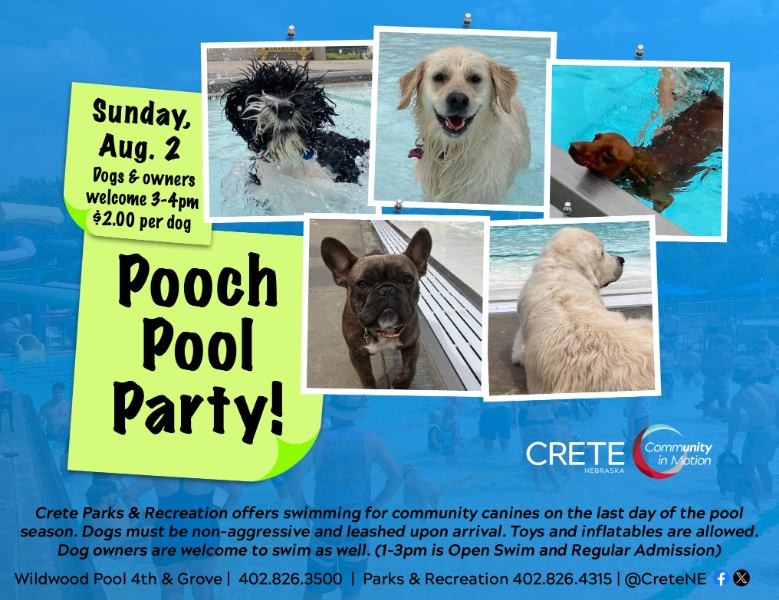 Last day of the pool season, Sunday, Aug. 2; Open swim 1-3 p.m.; Pooch Pool Party from 3:00-4:00 p.m. Cost is $2.00 per dog; Dogs must be non-aggressive and leashed upon arrival.